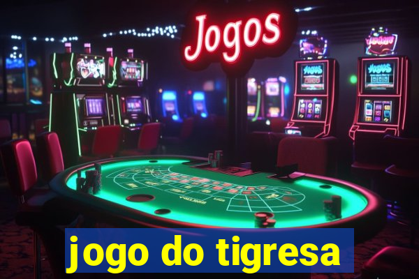 jogo do tigresa